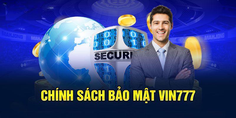 Quy định về chính sách bảo mật tại VIN777